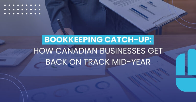 Bookkeeping Catch-Up: How Canadian Businesses Get Back on Track Mid-Year | Transcounts