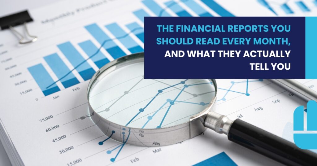 The Financial Reports You Should Read Every Month, and What They Actually Tell You